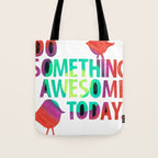 Do Something Awesome Today Too! Tote Bag Gallery Image 1
