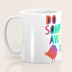 Do Something Awesome Today Too! Coffee Mug Gallery Image 3