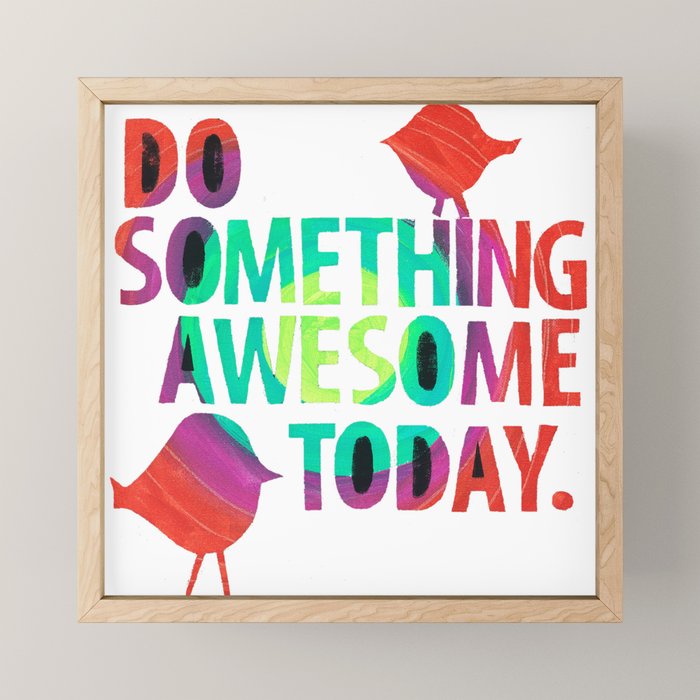 Do Something Awesome Today Too! Mini Art Print Gallery Image 1