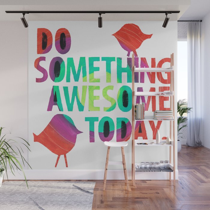 Do Something Awesome Today Too! Wall Mural Gallery Image 1