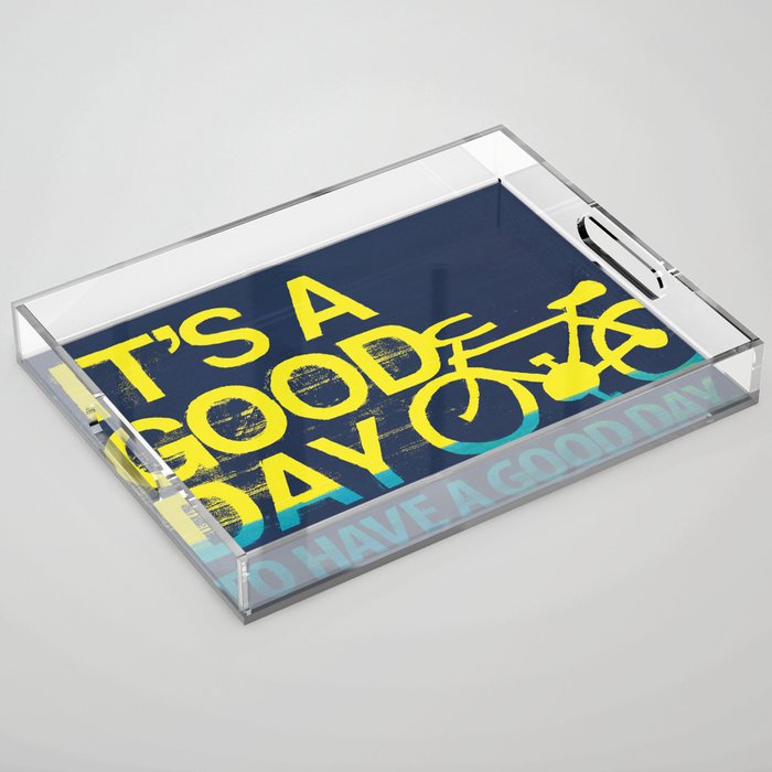 It's A Good Day  Acrylic Tray Gallery Image 1