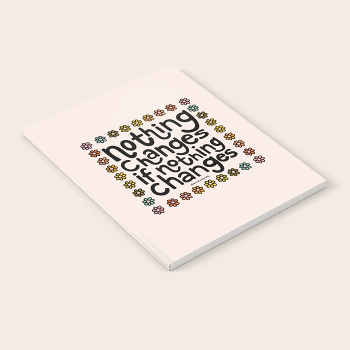 Nothing Changes If Nothing Changes Notebook Gallery Image 1