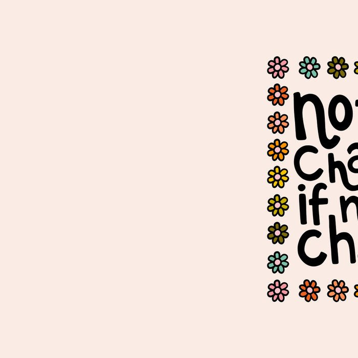 Nothing Changes If Nothing Changes Coffee Mug Gallery Image 2