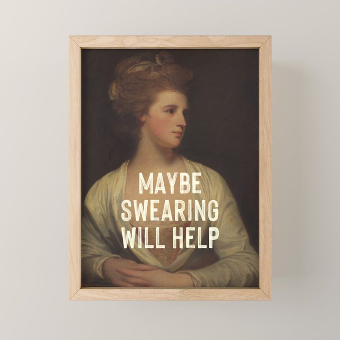 Maybe Swearing Will Help Mini Art Print