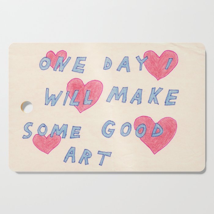 one day i will make some good art Cutting Board Gallery Image 1