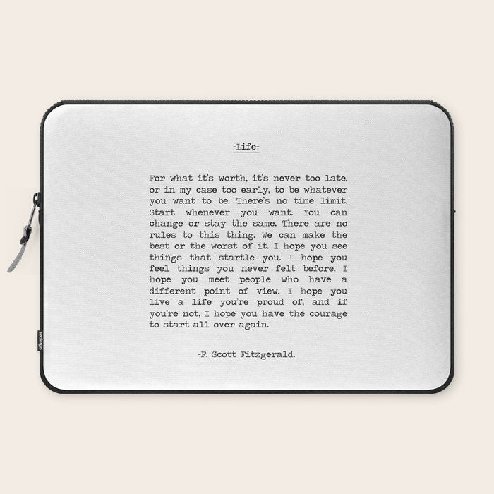 For What It's Worth, It's Never Too Late, F. Scott Fitzgerald quote, Inspiring, Great Gatsby, Life Laptop Sleeve Gallery Image 2