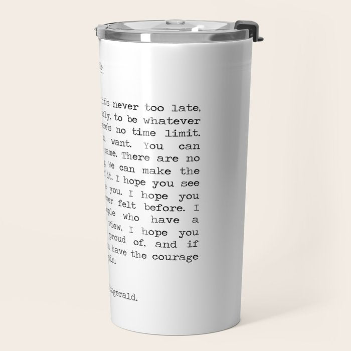 For What It's Worth, It's Never Too Late, F. Scott Fitzgerald quote, Inspiring, Great Gatsby, Life Travel Mug Gallery Image 2