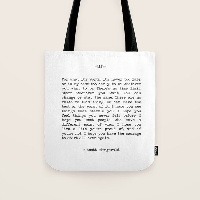 For What It's Worth, It's Never Too Late, F. Scott Fitzgerald quote, Inspiring, Great Gatsby, Life Tote Bag Gallery Image 1