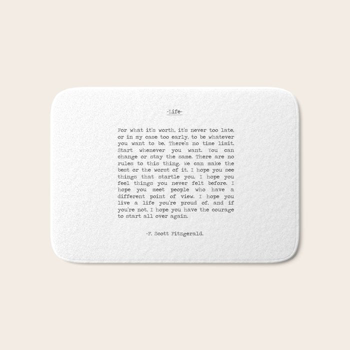 For What It's Worth, It's Never Too Late, F. Scott Fitzgerald quote, Inspiring, Great Gatsby, Life Bath Mat Gallery Image 1