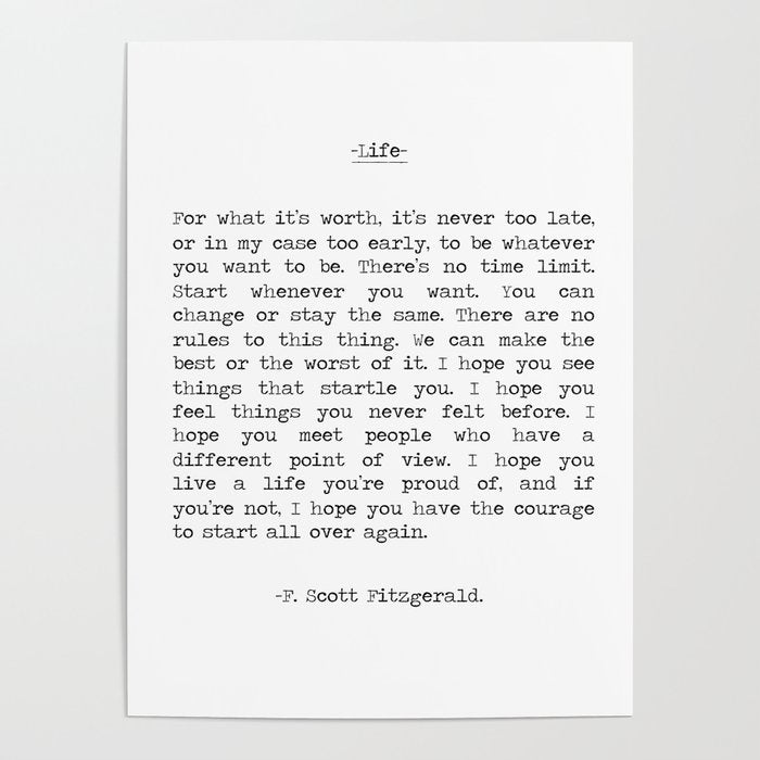 For What It's Worth, It's Never Too Late, F. Scott Fitzgerald quote, Inspiring, Great Gatsby, Life Poster Gallery Image 1