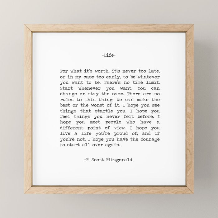 For What It's Worth, It's Never Too Late, F. Scott Fitzgerald quote, Inspiring, Great Gatsby, Life Mini Art Print Gallery Image 1