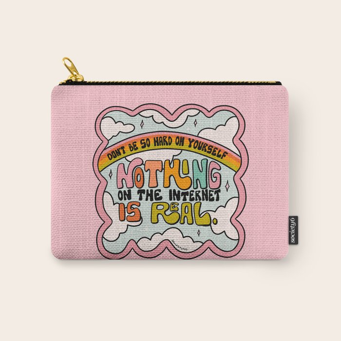 Nothing on the Internet is Real Carry All Pouch Gallery Image 1