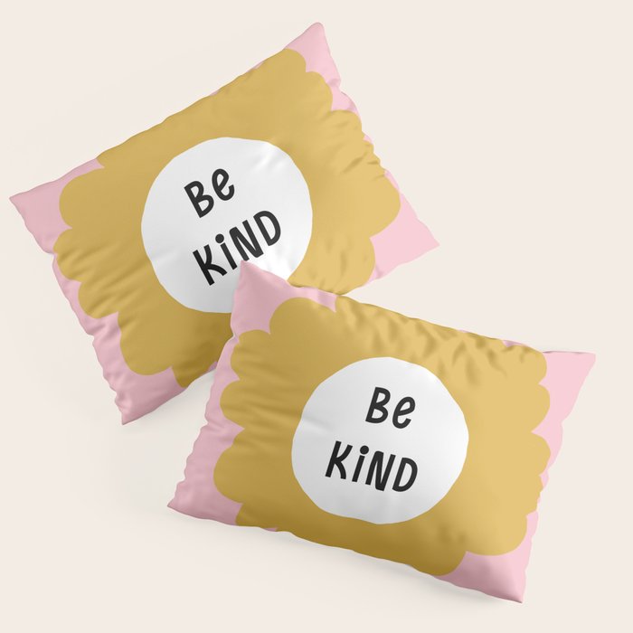 Be Kind Pillow Sham Gallery Image 1