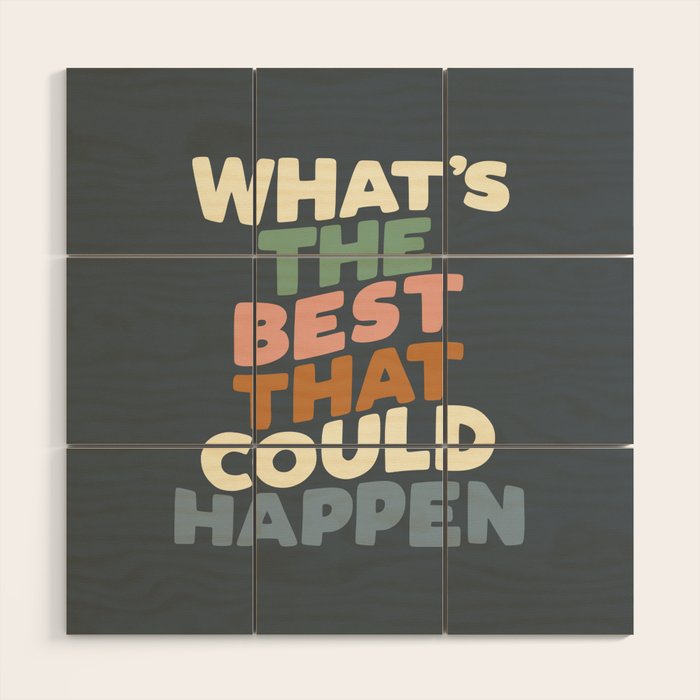 What's The Best That Could Happen Wood Wall Art Gallery Image 1