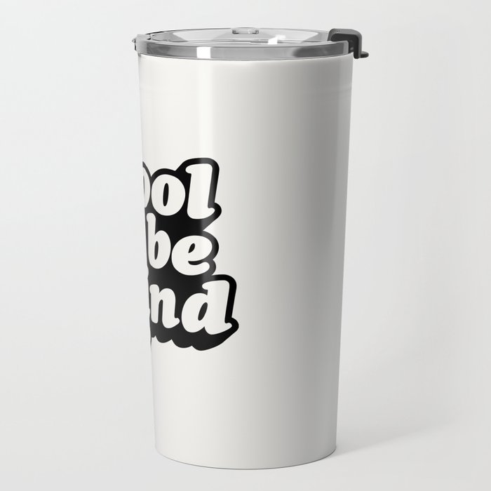 Cool to Be Kind Travel Mug Gallery Image 2