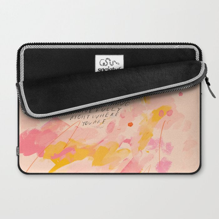 "O How Beautifully You Are Learning To Live Fully Right Where You Are." Laptop Sleeve Gallery Image 2