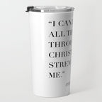 I Can Do All Things Through Christ Who Strengthens Me. -Philippians 4:13 Travel Mug Gallery Image 3