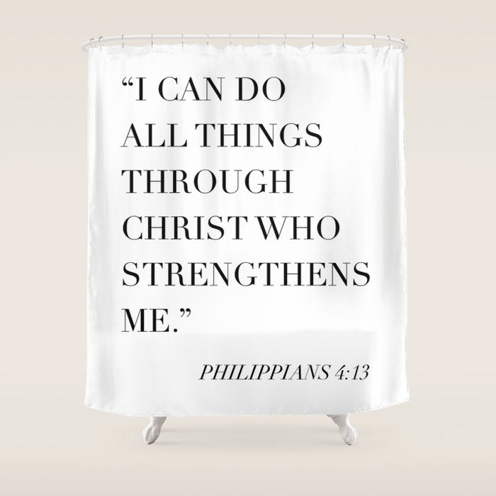 I Can Do All Things Through Christ Who Strengthens Me. -Philippians 4:13 Shower Curtain Gallery Image 1