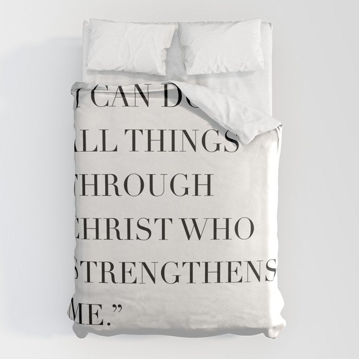 I Can Do All Things Through Christ Who Strengthens Me. -Philippians 4:13 Duvet Cover