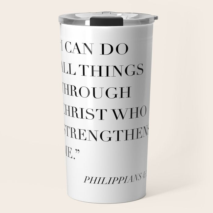 I Can Do All Things Through Christ Who Strengthens Me. -Philippians 4:13 Travel Mug Gallery Image 1