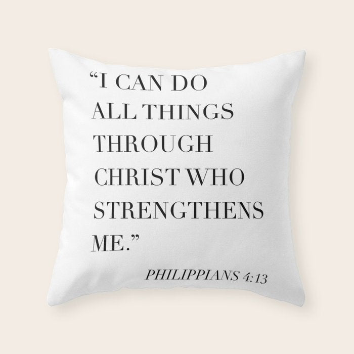 I Can Do All Things Through Christ Who Strengthens Me. -Philippians 4:13 Throw Pillow Gallery Image 1