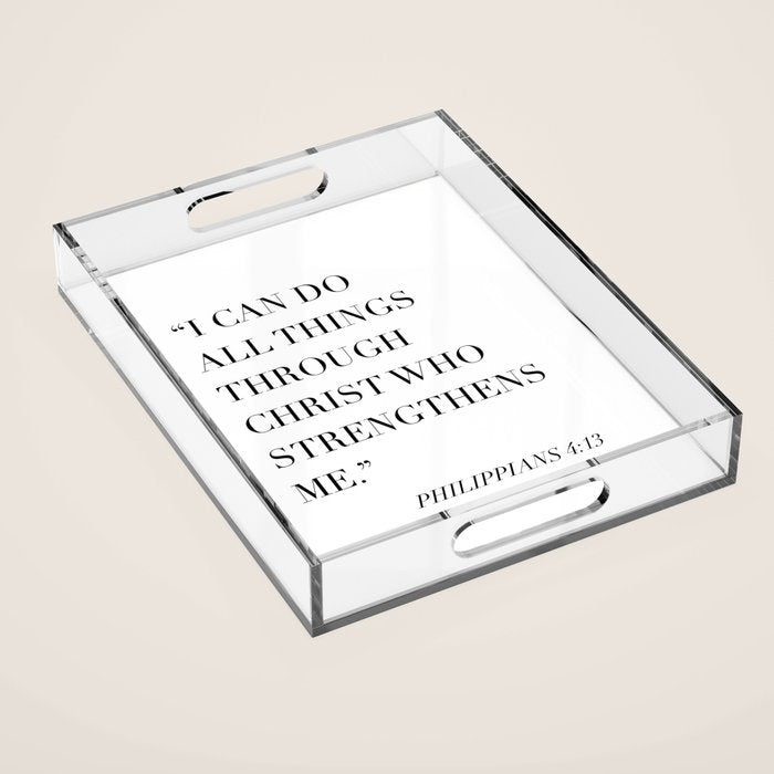 I Can Do All Things Through Christ Who Strengthens Me. -Philippians 4:13 Acrylic Tray Gallery Image 1