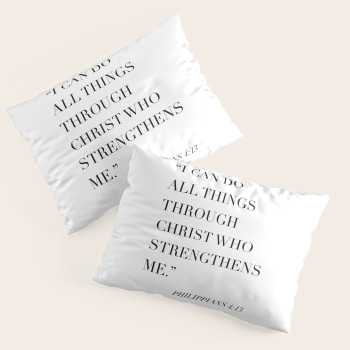 I Can Do All Things Through Christ Who Strengthens Me. -Philippians 4:13 Pillow Sham Gallery Image 3