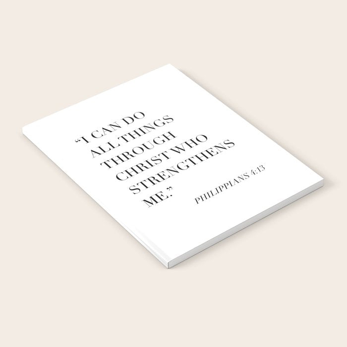 I Can Do All Things Through Christ Who Strengthens Me. -Philippians 4:13 Notebook Gallery Image 1