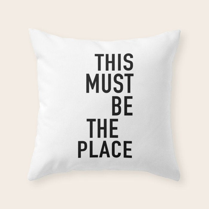 this must be the place Throw Pillow Gallery Image 1
