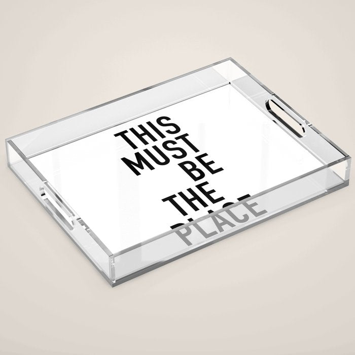 this must be the place Acrylic Tray Gallery Image 1
