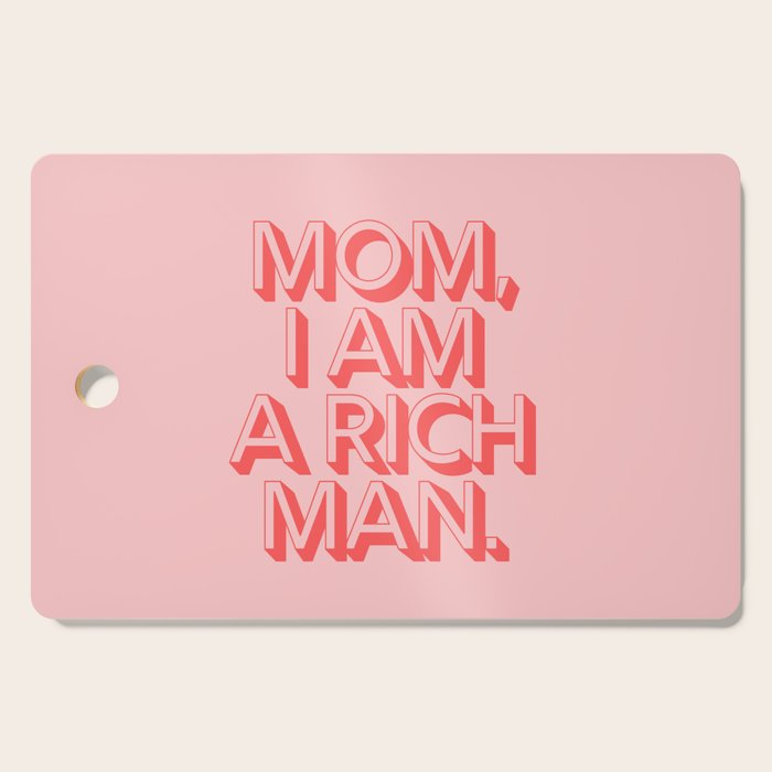 Mom I Am A Rich Man Cutting Board Gallery Image 1