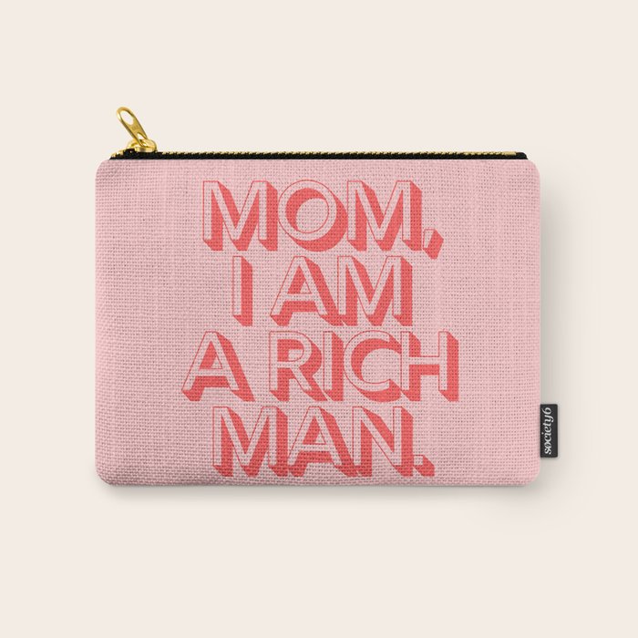 Mom I Am A Rich Man Carry All Pouch Gallery Image 1