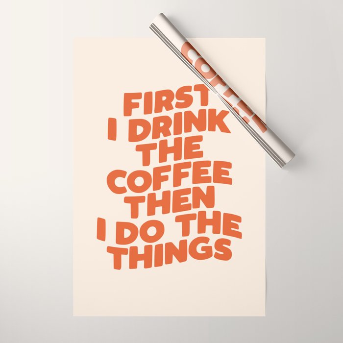 First I Drink The Coffee Then I Do The Things Wrapping Paper Gallery Image 1