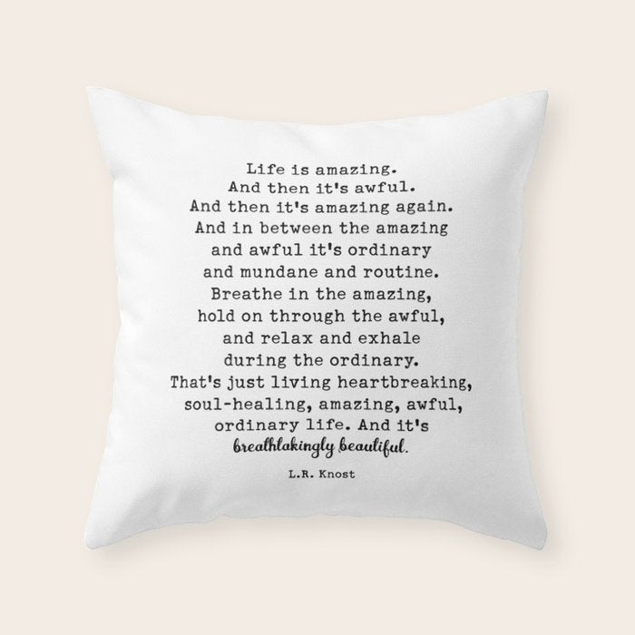 Life Is Amazing. LR Knost Quote Throw Pillow Gallery Image 6
