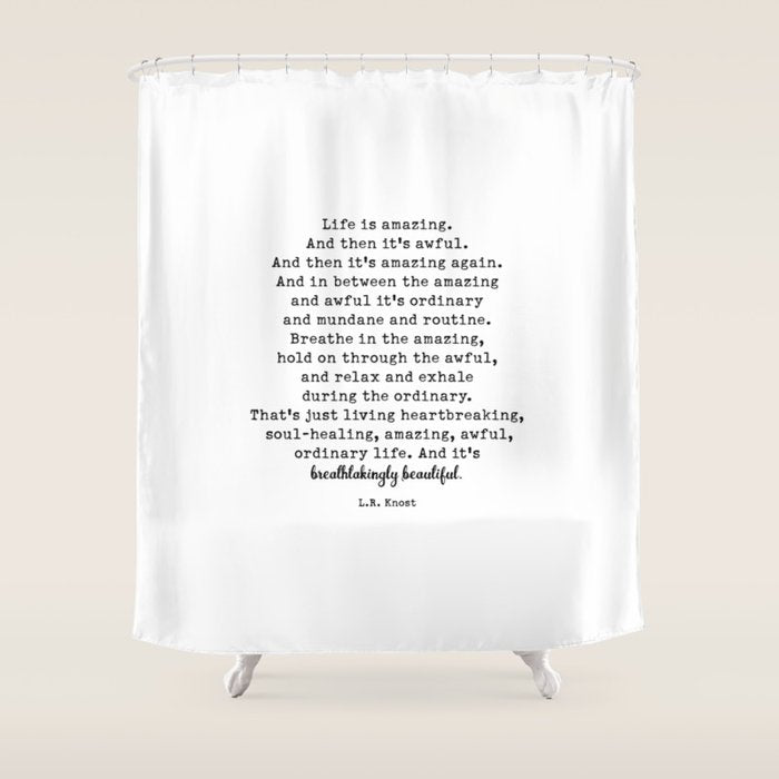 Life Is Amazing. LR Knost Quote Shower Curtain Gallery Image 1
