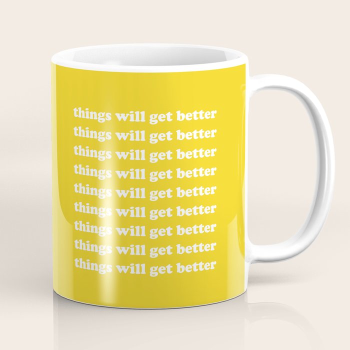 Things Will Get Better Coffee Mug Gallery Image 1