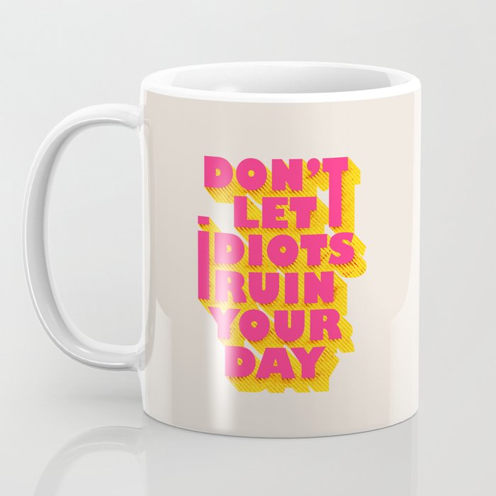 Don't let idiots ruin your day - typography Coffee Mug Gallery Image 3