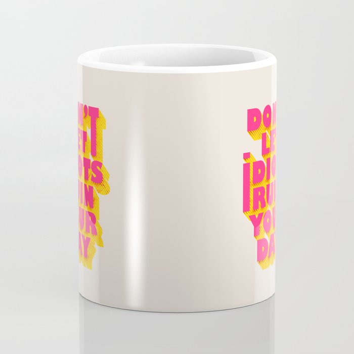 Don't let idiots ruin your day - typography Coffee Mug Gallery Image 4