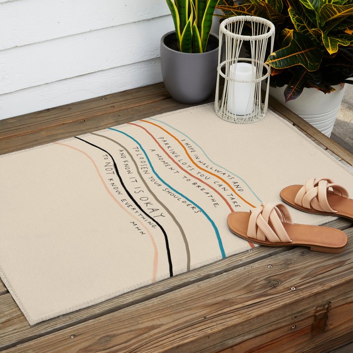 "I Hope In Hallways And Parking Lots You Can Take A Moment To Breathe, To Loosen Your Shoulders And Know It Is Okay To Not Know Everything." Outdoor Rug Gallery Image 2