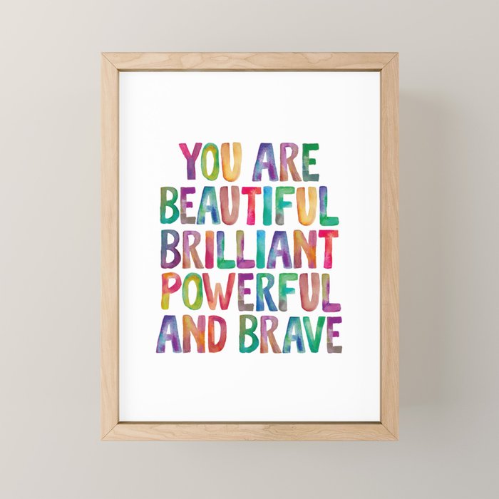 You Are Beautiful Brilliant Powerful And Brave Mini Art Print Gallery Image 1