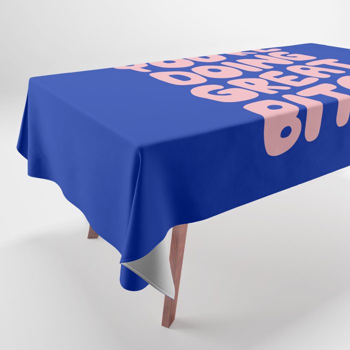 You're Doing Great Bitch Tablecloth Gallery Image 1