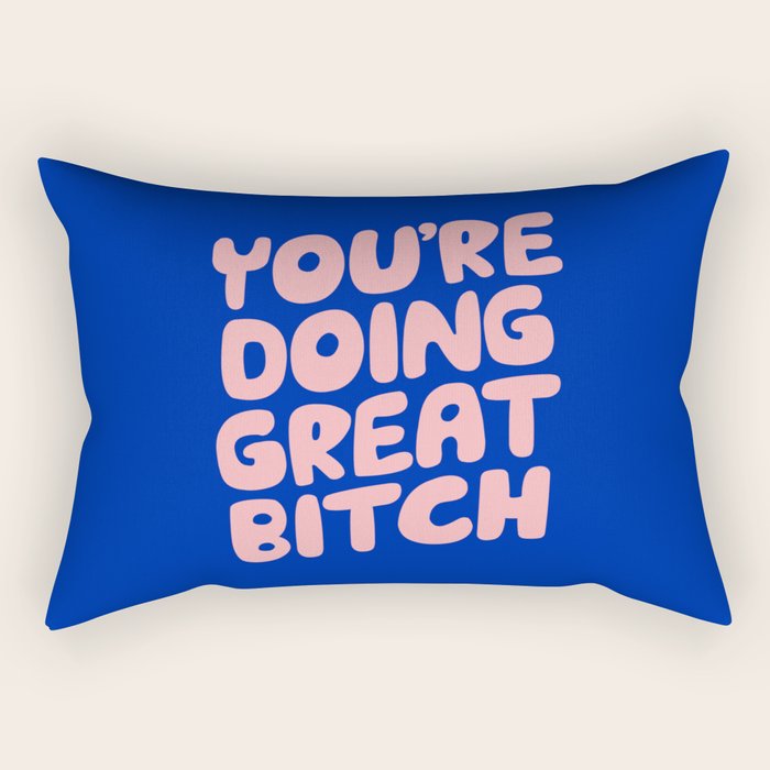 You're Doing Great Bitch Rectangular Pillow Gallery Image 2