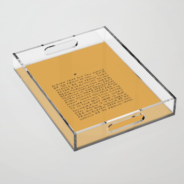 11 year old would be so proud of you Acrylic Tray Gallery Image 1