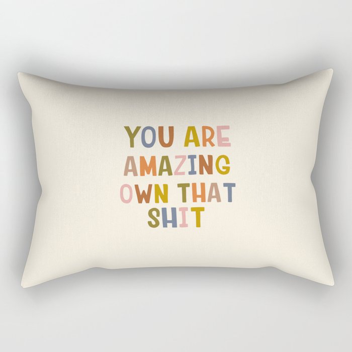 You Are Amazing Own That Shit Quote Rectangular Pillow Gallery Image 1