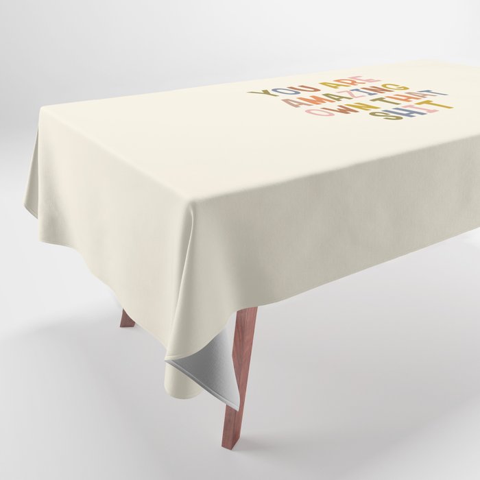 You Are Amazing Own That Shit Quote Tablecloth Gallery Image 1