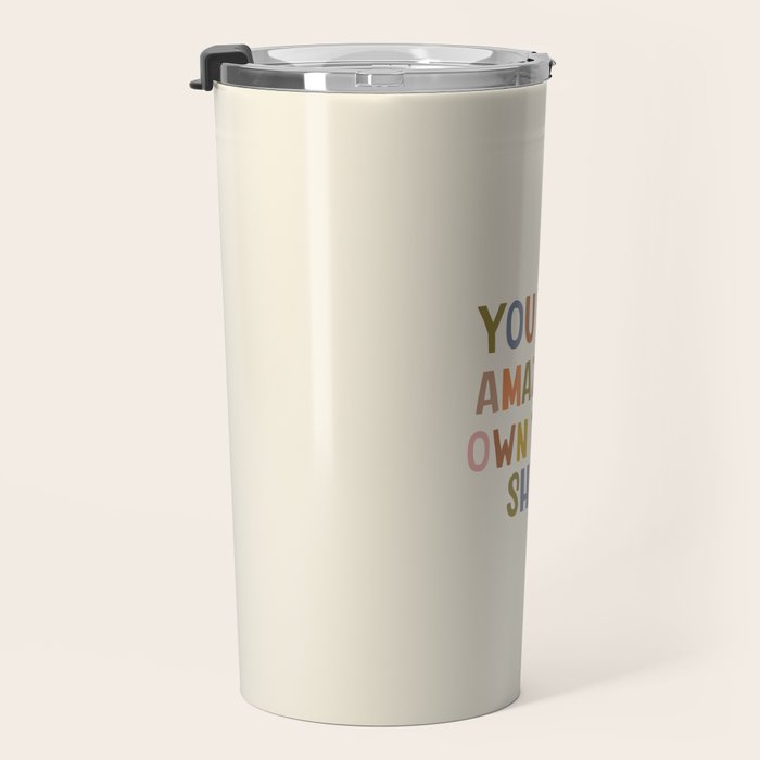 You Are Amazing Own That Shit Quote Travel Mug Gallery Image 3