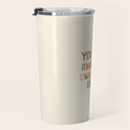 You Are Amazing Own That Shit Quote Travel Mug Gallery Image 3