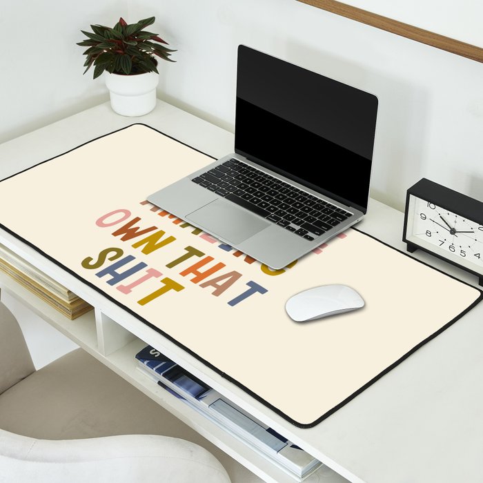 You Are Amazing Own That Shit Quote Desk Mat Gallery Image 2