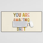 You Are Amazing Own That Shit Quote Desk Mat Gallery Image 1