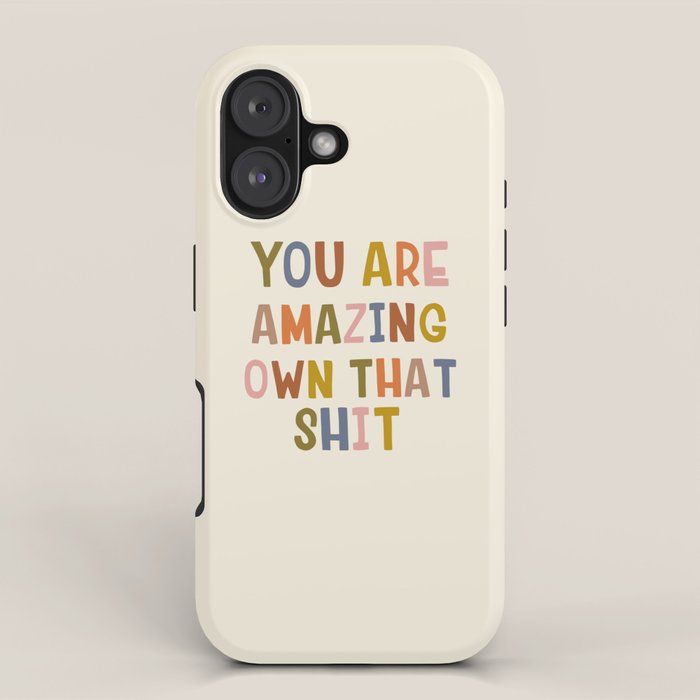 You Are Amazing Own That Shit Quote iPhone Case Gallery Image 1